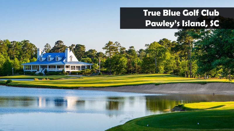 True Blue Golf Club — GSPro course in Pawleys Island, South Carolina, USA, designed by JPruitt10